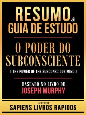 cover image of Resumo & Guia De Estudo--O Poder Do Subconsciente (The Power of the Subconscious Mind)--Baseado No Livro De Joseph Murphy